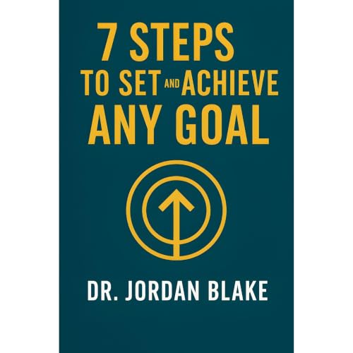Cover of 7 Steps to Set and Achieve Any Goal