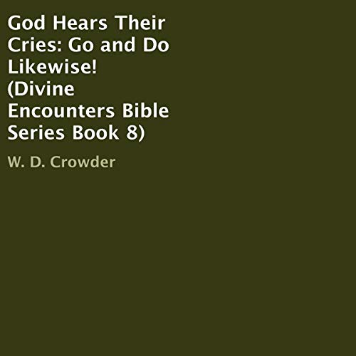 Cover of God Hears Their Cries: Go and Do Likewise!