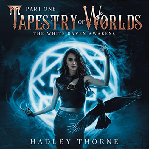 Cover of Tapestry of Worlds, Part One: The White Raven Awakens