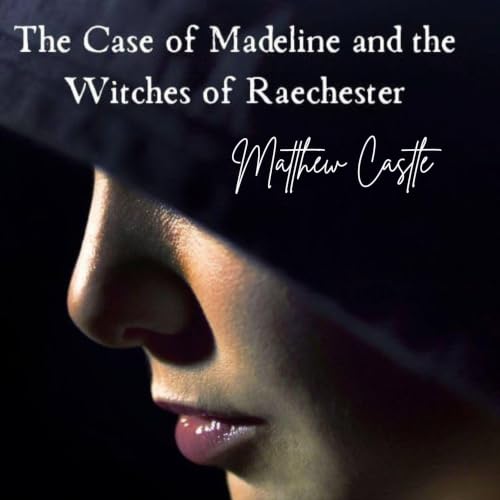 Cover of The Case of Madeline and the Witches of Raechester