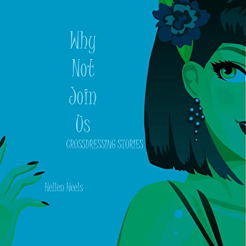 Cover of Why Not Join Us: Crossdressing Stories