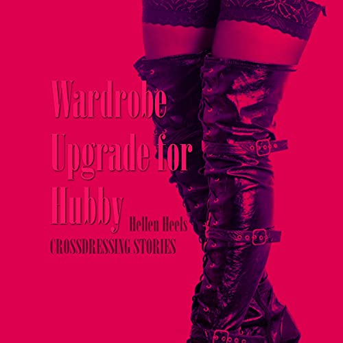 Cover of Wardrobe Upgrade for Hubby: Crossdressing Stories