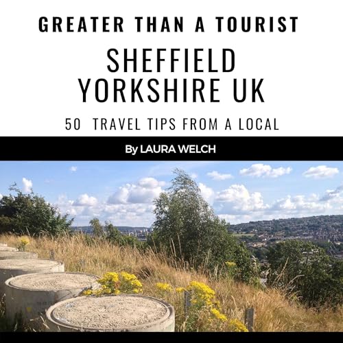 Cover of Greater than a Tourist: Sheffield Yorkshire UK
