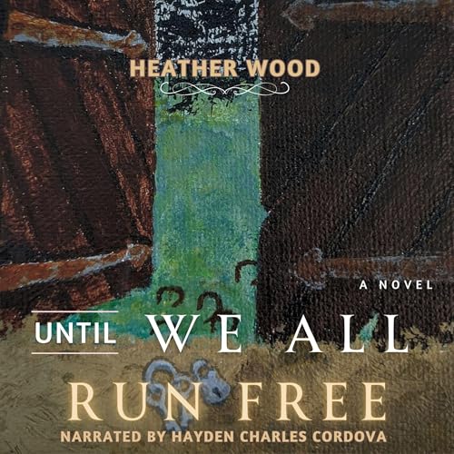 Cover of Until We All Run Free