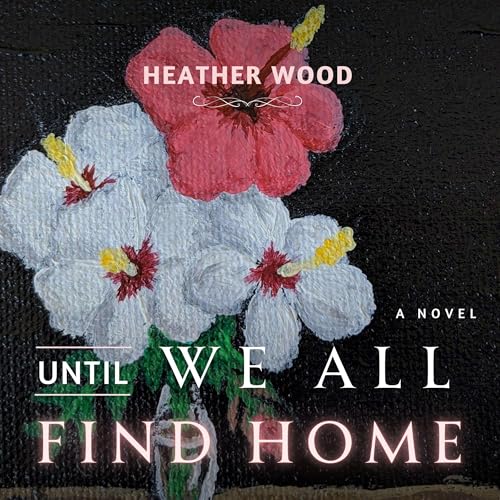 Cover of Until We All Find Home