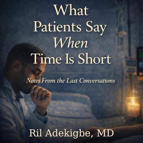 Cover of What Patients Say When Time Is Short