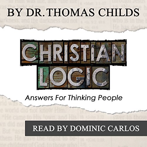 Cover of Christian Logic: Answers for Thinking People