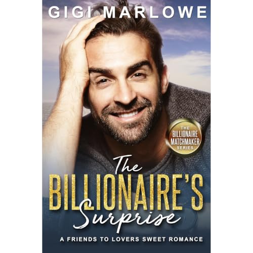 Cover of The Billionaire's Surprise: A Friends to Lovers Sweet Romance
