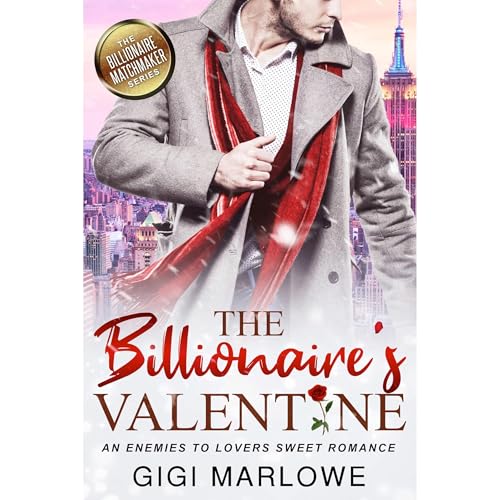 Cover of The Billionaire's Valentine: An Enemies to Lovers Sweet Romance