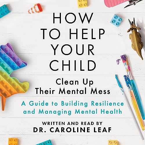 Cover of How to Help Your Child Clean Up Their Mental Mess