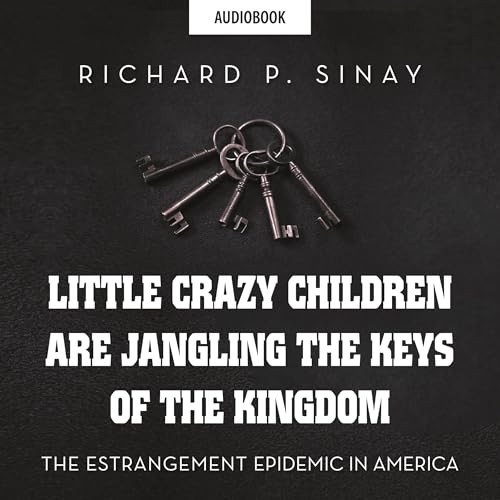 Cover of Little Crazy Children Are Jangling the Keys of the Kingdom