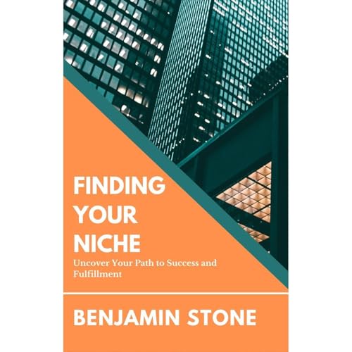 Cover of Finding Your Niche: Uncover Your Path to Success and Fulfillment