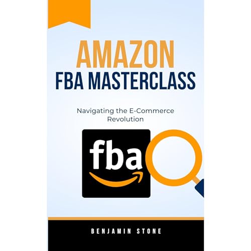 Cover of Amazon FBA Masterclass: Navigating the E-Commerce Revolution