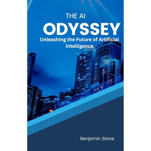 Cover of The AI Odyssey: Unleashing the Future of Artificial Intelligence