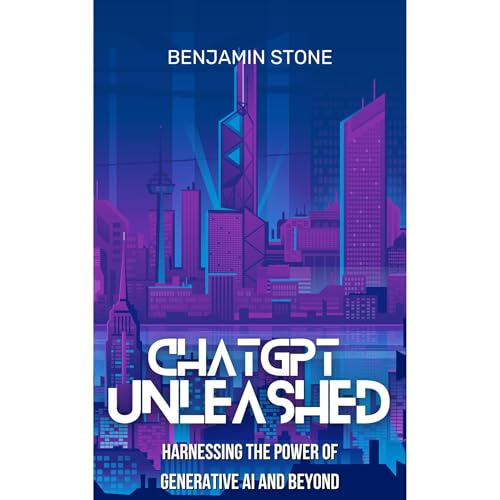 Cover of ChatGPT Unleashed: Harnessing the Power of Generative AI and Beyond