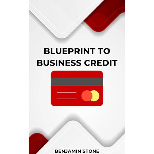 Cover of Blueprint to Business Credit: Navigating Vendor Accounts and Revolving Credit to Propel Your Business Success