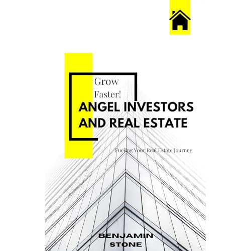 Cover of Angel Investors and Real Estate: Fueling Your Real Estate Journey