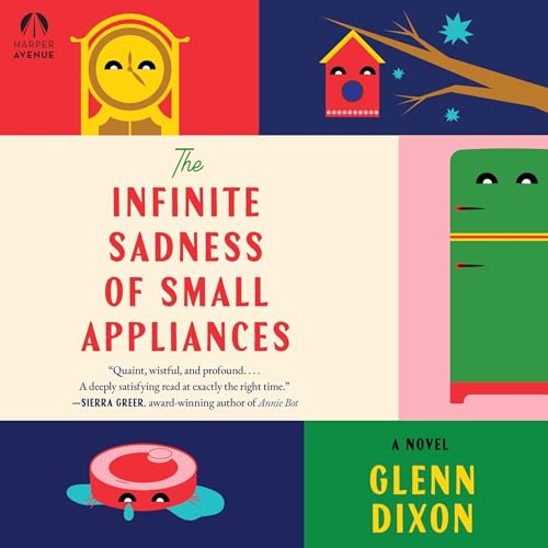Cover of The Infinite Sadness of Small Appliances