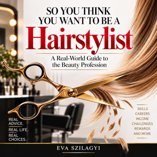 Cover of So You Think You Want to Be a Hairstylist