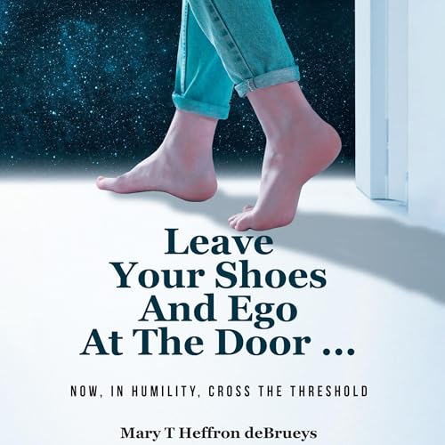 Cover of Leave Your Shoes and Ego at the Door...