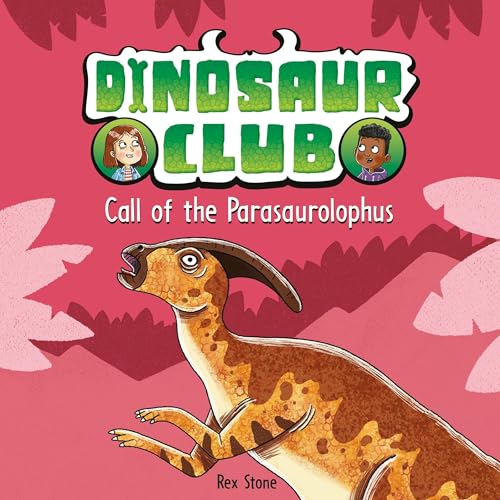 Cover of Dinosaur Club: Call of the Parasaurolophus