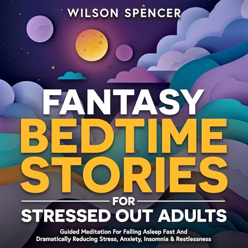 Cover of Fantasy Bedtime Stories for Stressed Out Adults