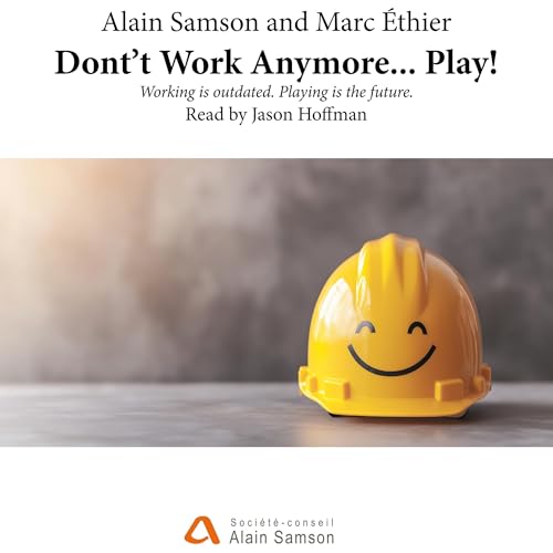 Cover of Don’t Work Anymore... Play!