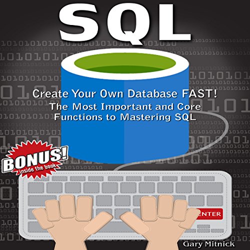 Cover of SQL: Create Your Own Database Fast!