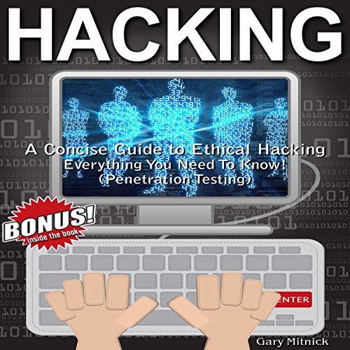 Cover of Hacking: A Concise Guide To Ethical Hacking - Everything You Need To Know! (Penetration Testing)
