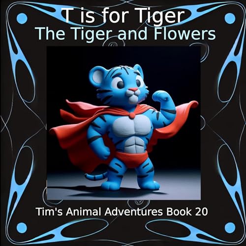 Cover of T Is for Tiger: The Tiger and Flowers