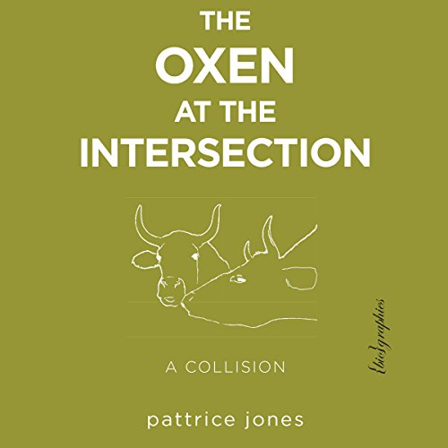 Cover of The Oxen at the Intersection: A Collision (or, Bill and Lou Must Die: A Real-Life Murder Mystery from the Green Mountains of Vermont)