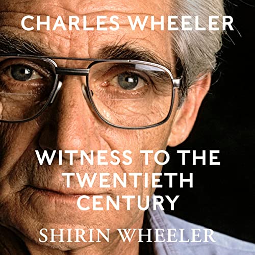 Cover of Charles Wheeler - Witness to the Twentieth Century
