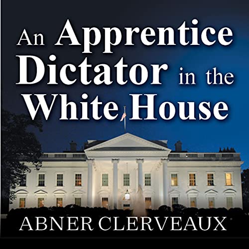 Cover of An Apprentice Dictator in the White House