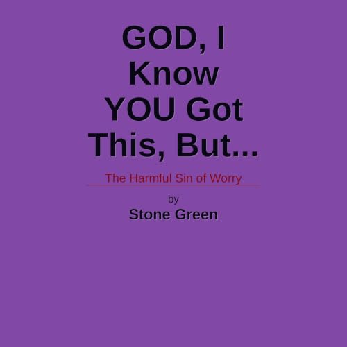 Cover of God, I Know You Got This, But...