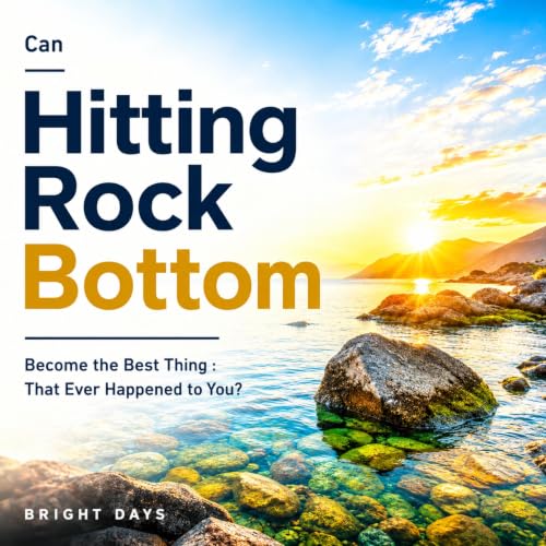 Cover of Can Hitting Rock Bottom Become the Best Thing
