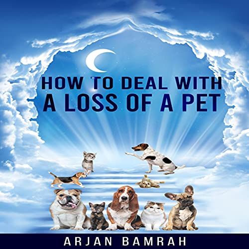 Cover of How to Deal with a Loss of a Pet, My Best Friend, My Companion