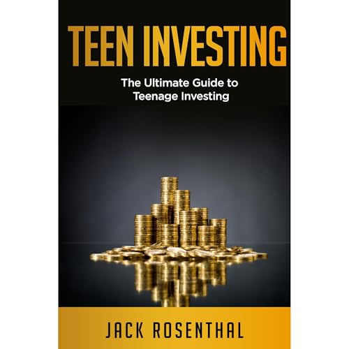 Cover of Teen Investing: The Ultimate Guide to Teenage Investing