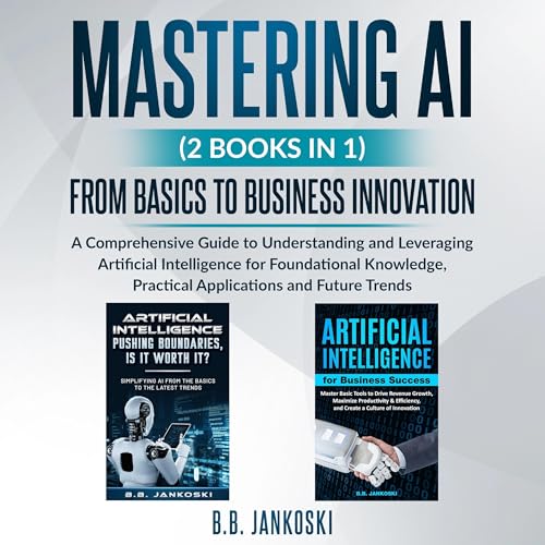 Cover of Mastering AI (2 Books In 1)
