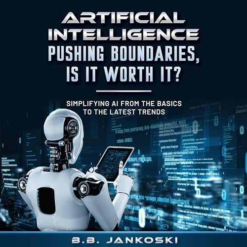 Cover of Artificial Intelligence Pushing Boundaries, Is It Worth It?