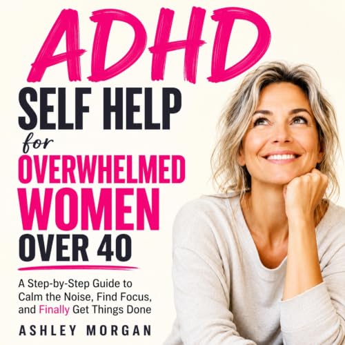Cover of ADHD Self Help for Overwhelmed Women Over 40