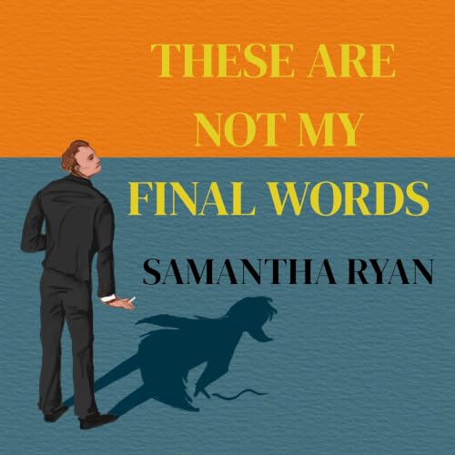 Cover of These Are Not My Final Words