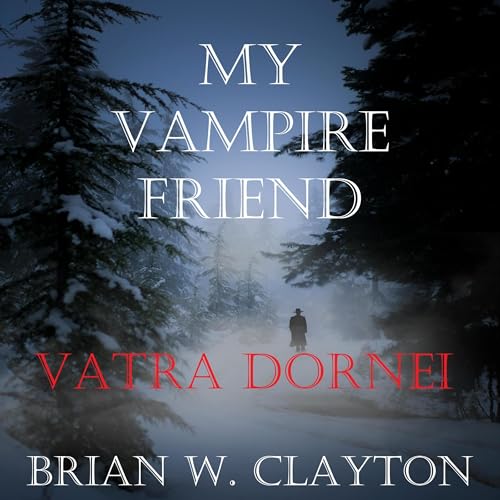 Cover of My Vampire Friend: Vatra Dornei