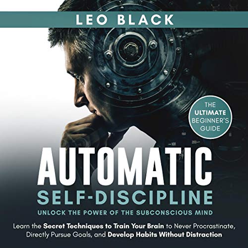 Cover of Automatic Self-Discipline: The Ultimate Beginner's Guide