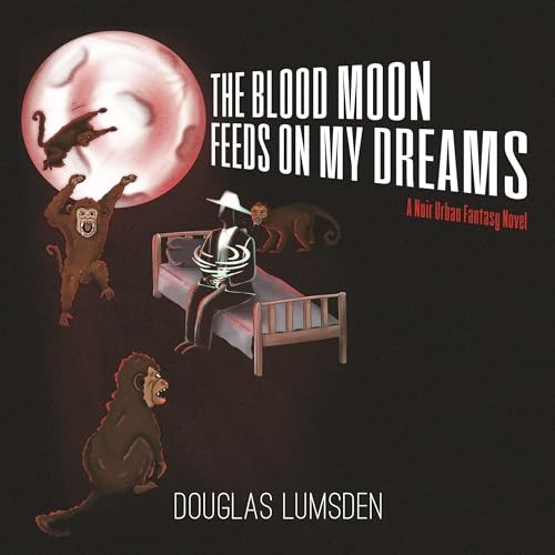 Cover of The Blood Moon Feeds on My Dreams