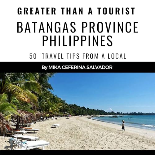 Cover of Greater than a Tourist: Batangas Province Philippines