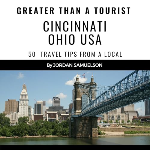 Cover of Greater Than a Tourist: Cincinnati Ohio USA