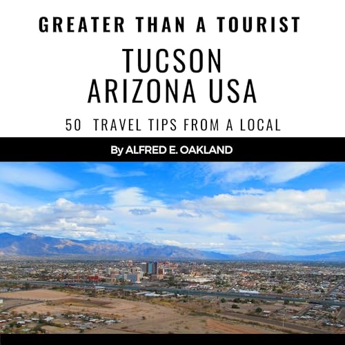 Cover of Greater than a Tourist: Tucson Arizona USA