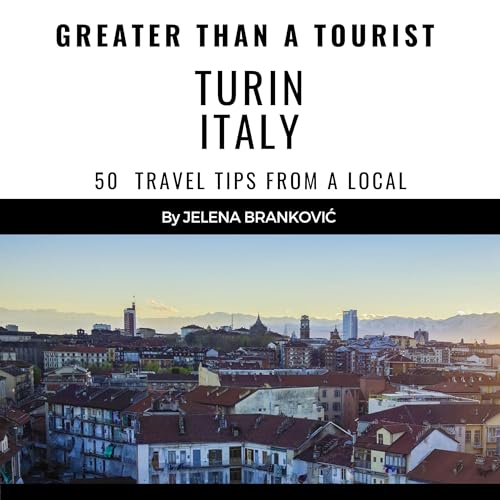 Cover of Greater than a Tourist: Turin Italy