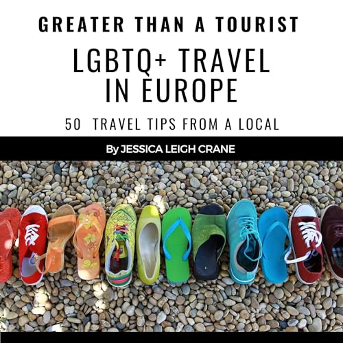 Cover of Greater than a Tourist: LGBTQ+ Travel in Europe