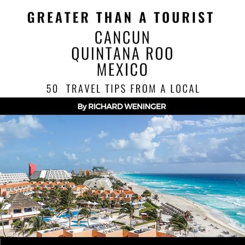 Cover of Greater than a Tourist: Cancun Quintana Roo Mexico